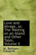 Love and Mirage, Or, the Waiting on an Island and Other Tales, Volume II