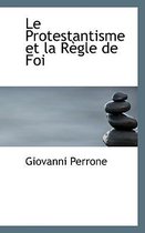 Le Protestantisme Et La R Gle de Foi