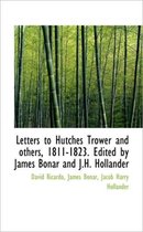 Letters to Hutches Trower and Others, 1811-1823. Edited by James Bonar and J.H. Hollander