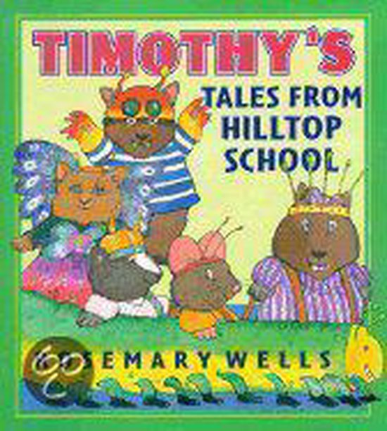 Timothy's Tales from Hilltop School, Rosemary Wells 9780670035540
