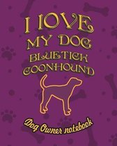 I Love My Dog Bluetick Coonhound - Dog Owner Notebook