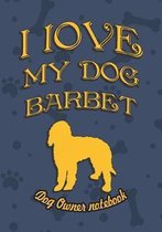 I Love My Dog Barbet - Dog Owner's Notebook