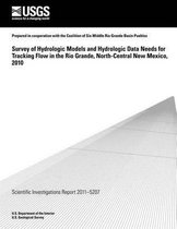 Survey of Hydrologic Models and Hydrologic Data Needs for Tracking Flow in the Rio Grande, North-Central New Mexico, 2010