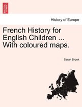 French History for English Children ... with Coloured Maps.