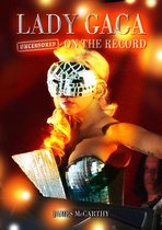 Lady Gaga - Uncensored On the Record