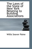 The Laws of the State of New York Relating to Building Associations