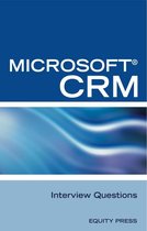 Microsoft® CRM Interview Questions: Unofficial Microsoft Dynamics™ CRM Certification Review