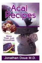 Acai Recipes - More Than Just Smoothies!
