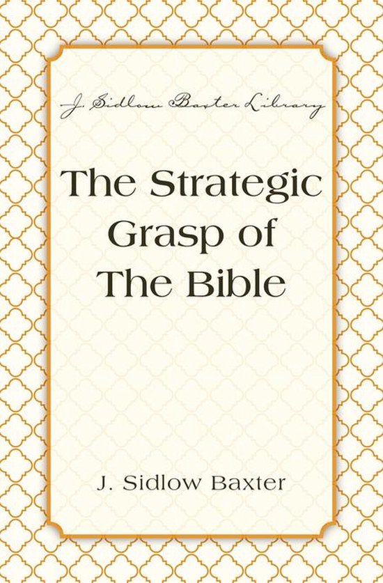 J. Sidlow Baxter Library The Strategic Grasp Of The Bible (ebook), J