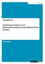Qualitatsjournalismus und Boulevardjournalismus zum Rucktritt Horst Koehlers