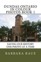 Dundas Ontario in Colour Photos Book 1