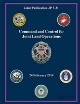 Joint Publication JP 3-31 Command and Control for Joint Land Operations 24 February 2014