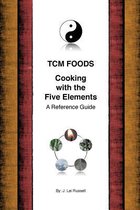 Tcm Foods, Cooking with the Five Elements