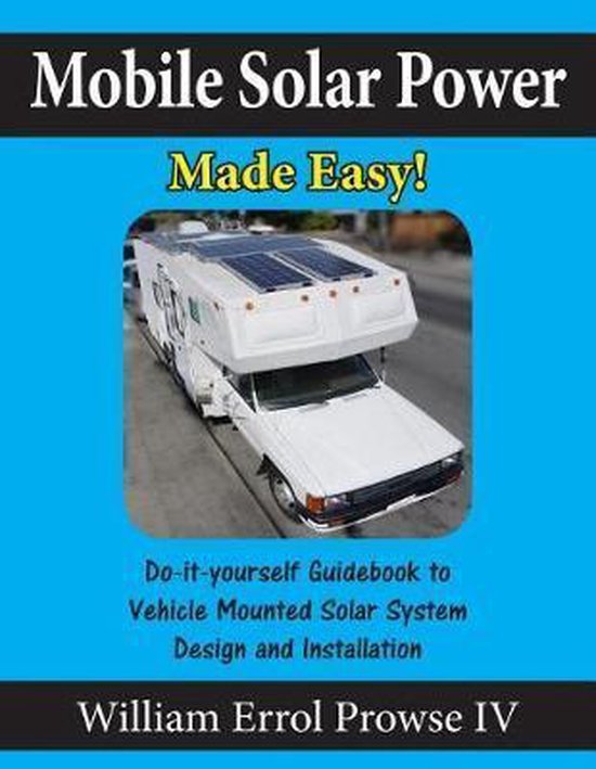 Mobile Solar Power Made Easy! 9781546567110 William Errol Prowse
