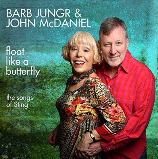 Float Like A Butterfly The Songs Of Sting, Barb Jungr & John McDaniel
