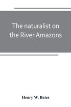 The naturalist on the River Amazons