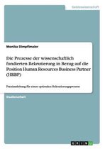 Die Prozesse der wissenschaftlich fundierten Rekrutierung in Bezug auf die Position Human Resources Business Partner (HRBP)