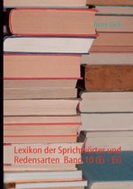 Lexikon der Sprichwörter und Redensarten  Band 10 (Ei - Ei)