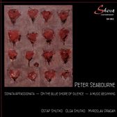 Peter Seabourne: Sonata Appassionata; On the Blue Shore of Silence; A Music