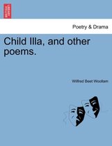 Child Illa, and Other Poems.