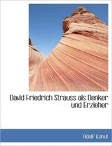 David Friedrich Strauss ALS Denker Und Erzieher