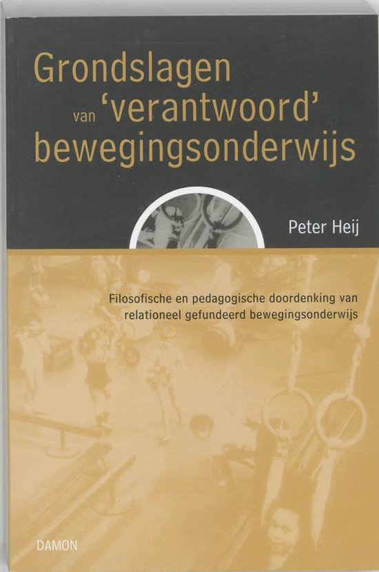 Cover van het boek 'Grondslagen van 'verantwoord' bewegingsonderwijs / druk 1' van P. Heij