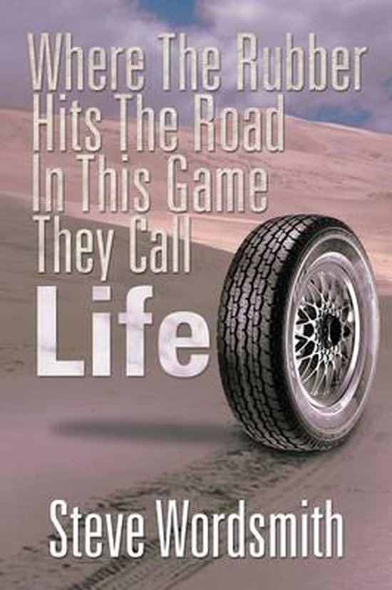 Where the Rubber Hits the Road in This Game They Call Life, Steve