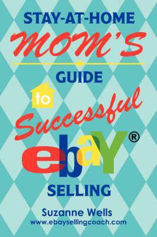 Stay-At-Home Mom'S Guide To Successful Ebay Selling - cover