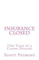 Insurance Closed (the Tales of a Casino Dealer)