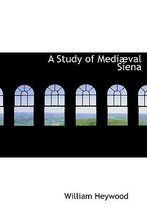 A Study of Medi Val Siena