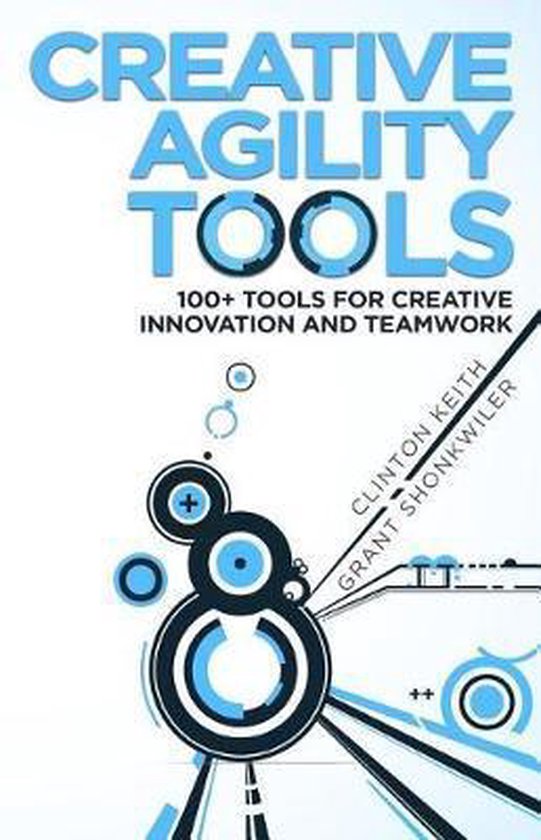 Creative Agility Tools | 9780692136546 | Grant Shonkwiler | Boeken | bol