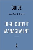 Guide to Andrew S. Grove’s High Output Management by Instaread