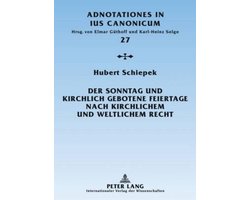 Adnotationes in Ius Canonicum-Der Sonntag Und Kirchlich Gebotene Feiertage Nach Kirchlichem Und Weltlichem Recht