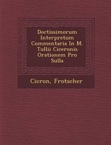 Doctissimorum Interpretum Commentaria in M. Tullii Ciceronis Orationem Pro Sulla