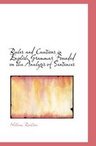 Rules and Cautions in English Grammar Founded on the Analysis of Sentences