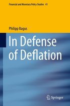 Financial and Monetary Policy Studies 41 - In Defense of Deflation