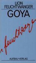 Boekomslag met de titel 'GOYA' in grote zwarte letters. Daarboven staat 'LION FEUCHTWANGER'. Onderin staat 'AUFBAU-VERLAG'.