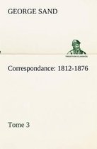 Correspondance, 1812-1876 - Tome 3