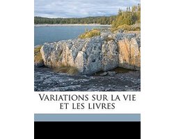 Variations sur la vie et les livres