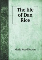 The life of Dan Rice