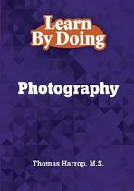 Learn By Doing - Photography