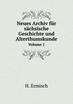 Neues Archiv fur sachsische Geschichte und Alterthumskunde Volume 1