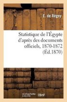 Statistique de l'Égypte d'Après Des Documents Officiels, 1870-1872. Année 3, 1872