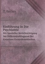 Einfuhrung in Die Psychiatrie Mit Spezieller Beruchsichtigung Der Differentialdiagnose Der Einzelnen Geisteskrankheiten