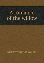 A romance of the willow