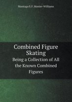 Combined Figure Skating Being a Collection of All the Known Combined Figures