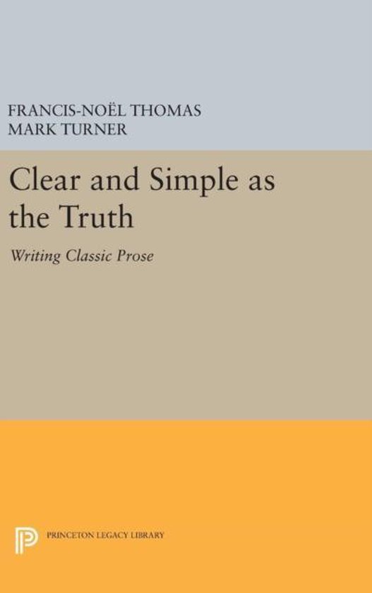 Clear and Simple as the Truth - Writing Classic Prose - cover