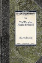 Military History (Applewood)-The War with Mexico Reviewed