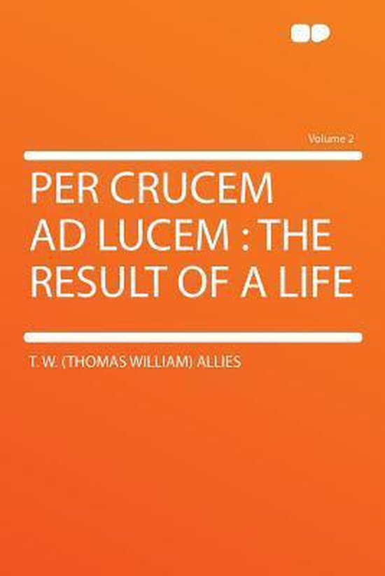 Per Crucem Ad Lucem, Allies, T. W. (Thomas William) 9781290313131 Boeken