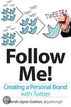 Follow Me! Creating a Personal Brand with Twitter